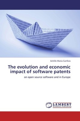The evolution and economic impact of software patents Achille Maria Canfora