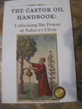 New paperback THE CASTOR OIL HANDBOOK: Unlocking Power of Nature's Elixir 2023