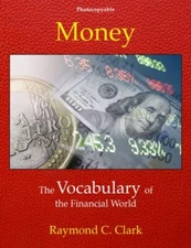 Money : The Vocabulary of the Financial World, Paperback by Clark, Raymond C....