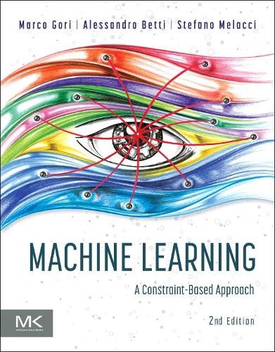 Machine Learning by Marco Gori, Alessandro Betti, Stefano Mel... - 9780323898591