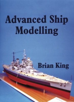 Advanced Ship Modelling by King, Bryan 1854861972 The Fast Free Shipping