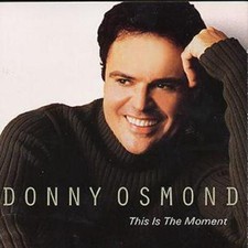 Donny Osmond: This Is The Moment