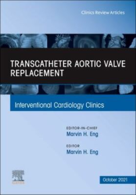 Transcatheter Aortic valve replacement, An Issue of Interventional   Volume 10-4