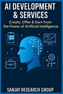 AI Development & Services: Create, Offer & Earn from the Power of Artificial Int