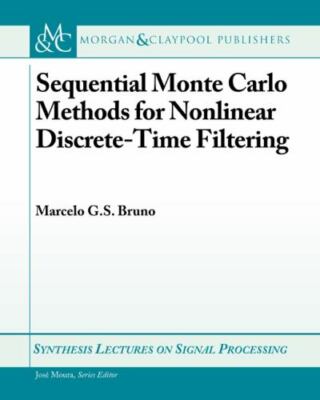 Sequential Monte Carlo Methods for Nonlinear Discrete-Time Filtering (Synthesis 