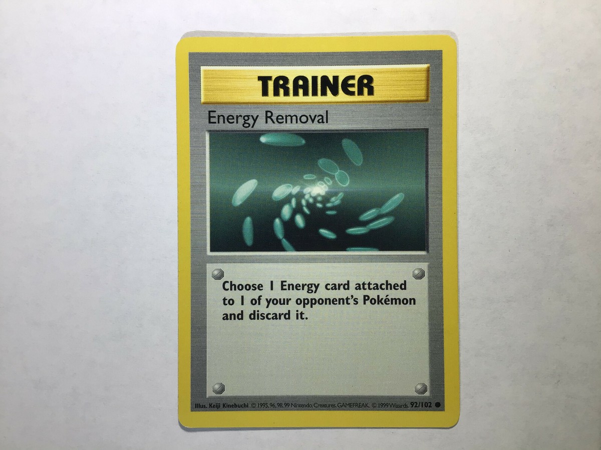 trainer energy removal pokemon card value Is color difference on a misprint? Discard 1 Energy card attached to 1 of your own Pokemon in order to choose 1 of your opponents Pokemon and up to 2 Energy cards attached to it Super Energy Removal [1st Edition]
