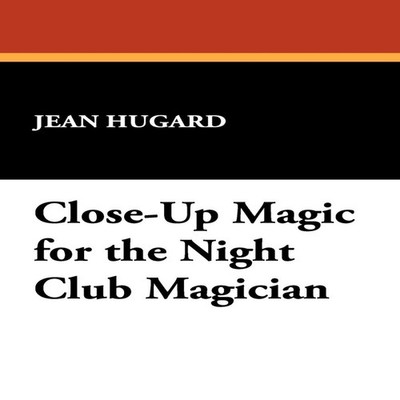 Close-Up Magic for the Night Club Magician Jean Hugard Paperback