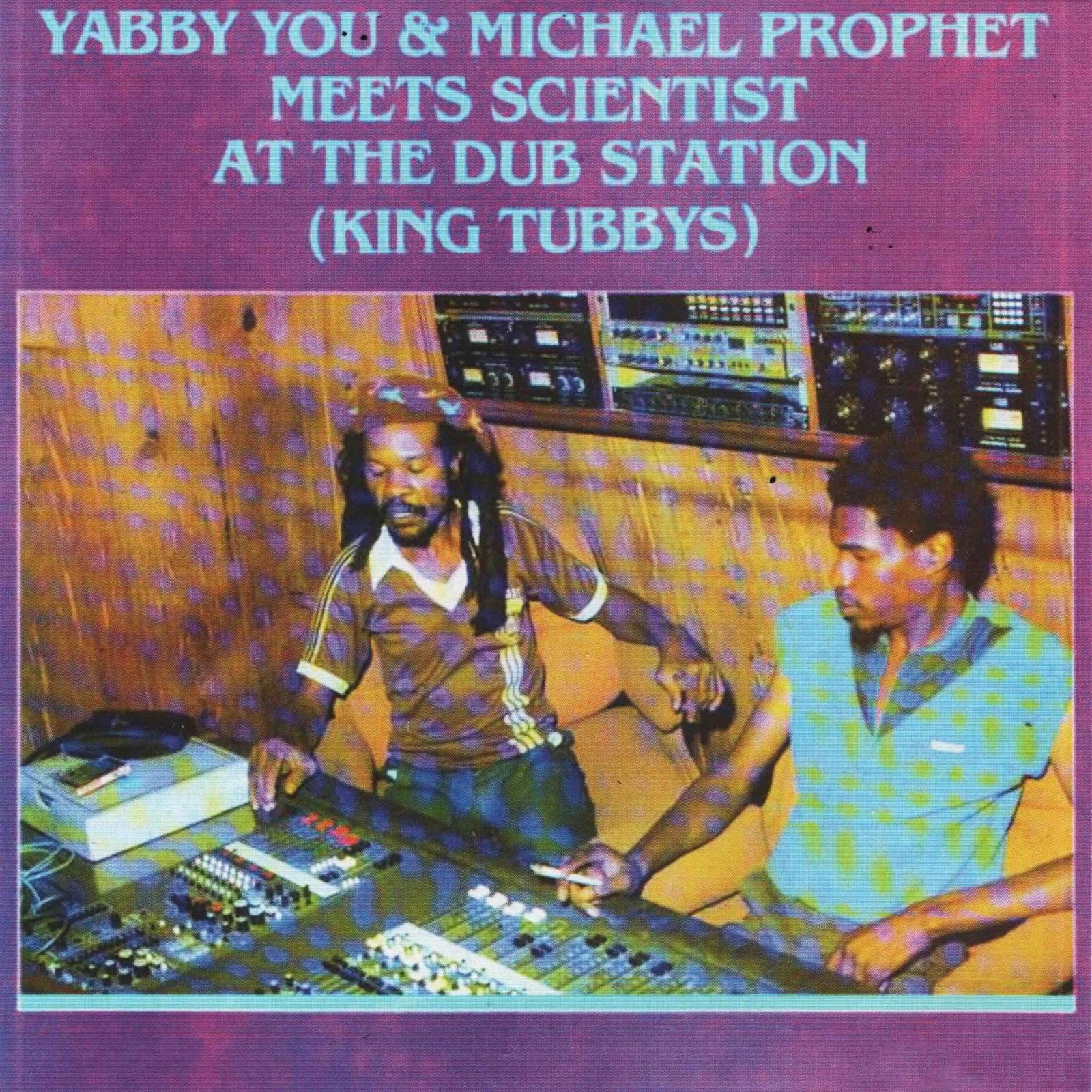 Yabby You and Michael Prophet Meets Scientist At the Dub Station (King Tubbys