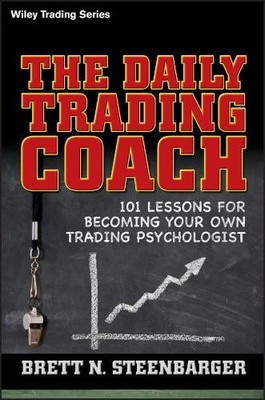 The Daily Trading Coach by Brett N. Steenbarger - 9780470398562