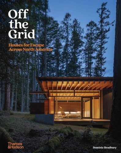 Off the Grid: Houses for Escape Across North America. Bradbury .#.# - Image 7