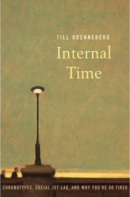 Interne Zeit: Chronotypen, sozialer Jetlag und warum Sie so müde sind von Till Roen