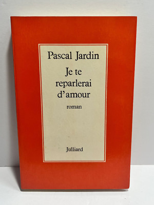 Je te reparlerai d'amour by Pascal Jardin