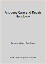 Antiques Care and Repair Handbook by Jackson, Albert; Day, David