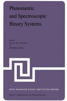 Photometric And Spectroscopic Binary Systems: Proceedings Of...