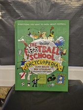 The Football School Encyclopedia : Everything You Want to Know ab