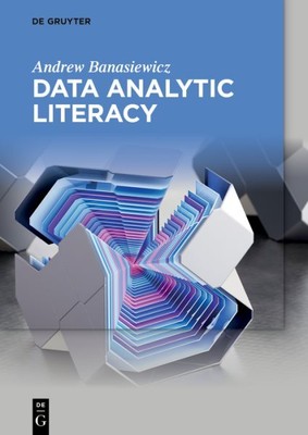 Data Analytic Literacy, Paperback by Banasiewicz, Andrew, Brand New, Free shi...