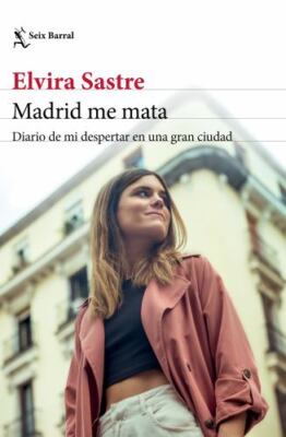 Madrid Me Mata: Diario de Mi Despertar En Una Gran Ciudad (Memorias) / Madrid...