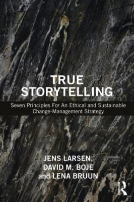 True Storytelling: Seven Principles For An Ethical and Sustainable Change-Manage