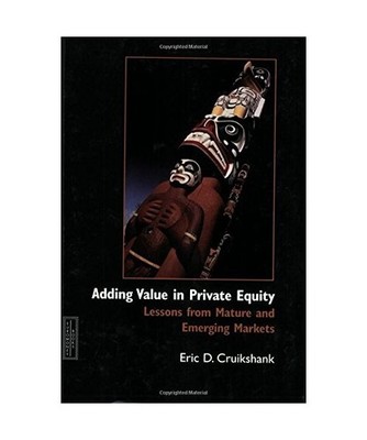Adding Value in Private Equity: Lessons from Mature and Emerging Markets, Erik C