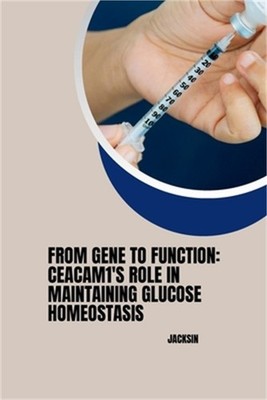 From Gene to Function: CEACAM1's Role in Maintaining Glucose Homeostasis (Paperb