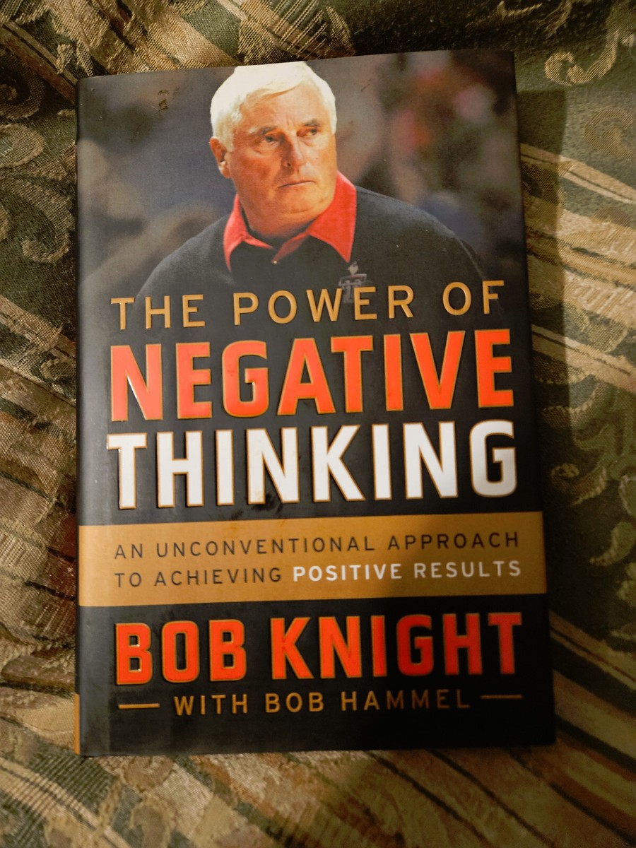 Power Of Negative Thinking Bob Knight