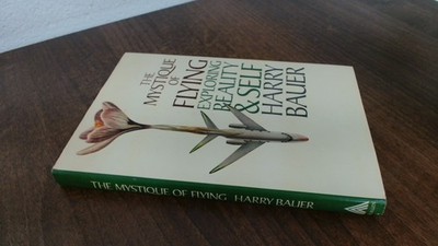 			Mystique of Flying, Bauer, Harry, W.H. Allen, 1980, Hardcover		