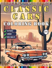 Titel: Old Vintage Classic Car Coloring Book for All Ages: 50 Pages of