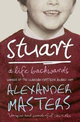 Stuart: A Life Backwards - Paperback By Alexander Masters - GOOD
