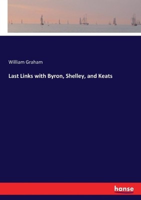 Graham - Last Links with Byron Shelley and Keats - New paperback or  - X555z