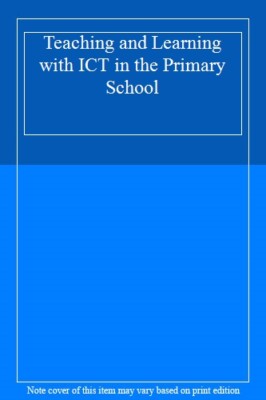 Teaching and Learning with ICT in the Primary School