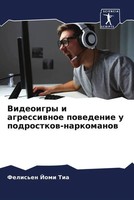 Felis'en Jomi Tia | Videoigry I Agressiwnoe Powedenie U Podrostkow-Narkomanow