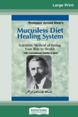 Mucusless Diet Healing System: A Scientific Method Of Eating Your Way To He...