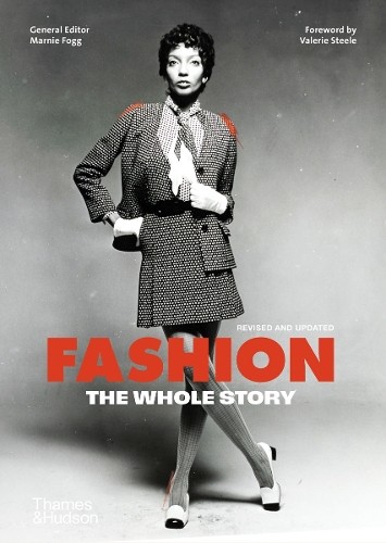 Fashion: The Whole Story by Marnie Fogg, Valerie Steele - 9780500030677