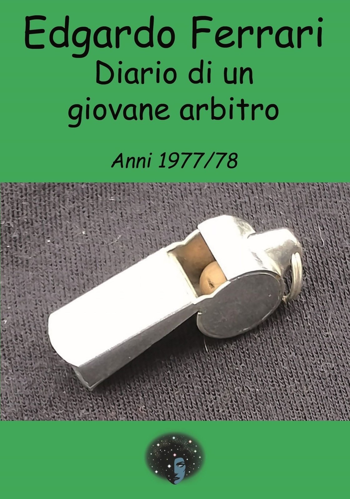 Libri Edgardo Ferrari - Diario Di Un Giovane Arbitro. Anni 1977/78