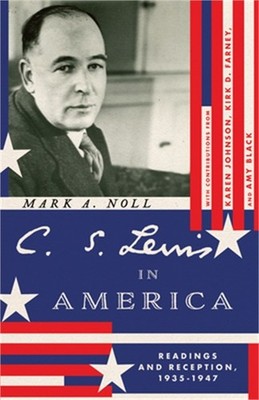 C. S. Lewis in America: Readings and Reception, 1935-1947 (Paperback or Softback