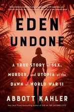 Eden Undone : A True Story of Sex, Murder, and Utopia at the Dawn