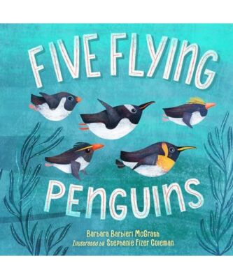 Five Flying Penguins, Barbara Barbieri McGrath