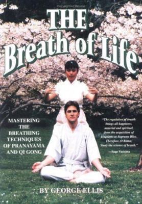 The Breath of Life: Mastering the Breathing Techniques of Pranayama and Qi Gong