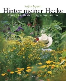 Hinter meiner Hecke: Gartenarchitekten zeigen ihre Gärte... | Buch | Zustand gut
