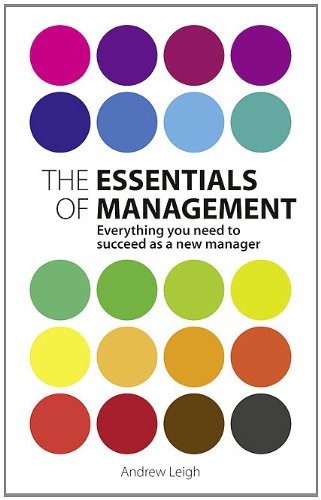 The Essentials of Management: Everything You Need to Succeed as