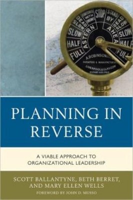 Planning In Reverse: A Viable Approach To Organizational Lea...