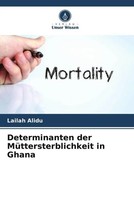 Lailah Alidu | Determinanten Der MüTtersterblichkeit In Ghana | Taschenbuch