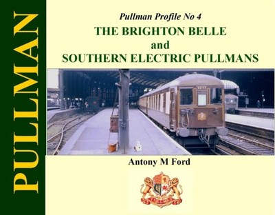 Pullman Profile No 4: The Brighton Belle and Southern  by Antony Ford HARDBACK