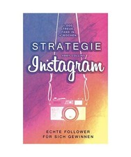 Strategie Instagram – 1.000 treue Fans in 4 Wochen: Echte Follower für sich g