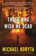 Those Who Wish Me Dead, Koryta, Michael, New Book