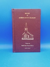 History of Jackson County Colorado and North Park Church by Adah Bailey...