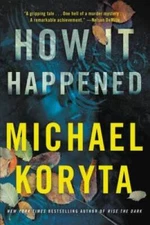 How It Happened - Paperback By Koryta, Michael - VERY GOOD