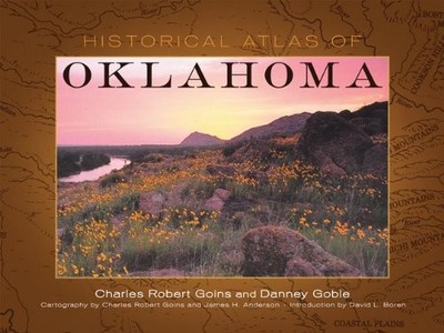 Historical Atlas of Oklahoma by Danney Goble