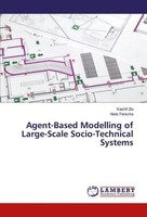 Agent-Based Modelling Of Large-Scale Socio-Technical Systems Kashif Zia