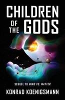 Children Of The Gods Sequel To Mind Vs. Matter Konrad Koenigsmann Taschenbuch